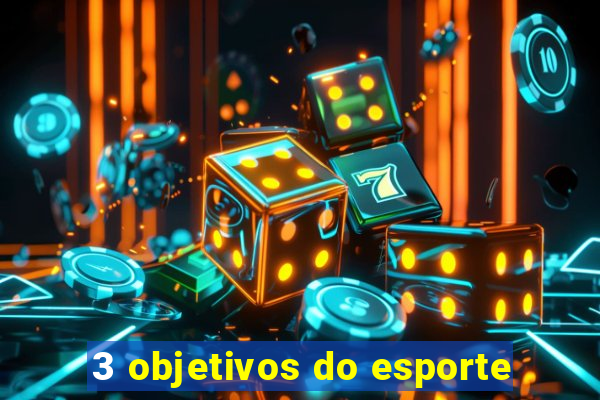 3 objetivos do esporte